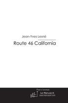 Couverture du livre « Route 46 california » de Jean-Yves Lesne aux éditions Le Manuscrit