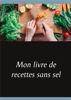 Couverture du livre « Mon livre de recettes sans sel » de Cedric Menard aux éditions Books On Demand