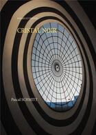 Couverture du livre « Cristal noir » de Schmitt Pascal aux éditions Books On Demand