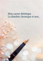 Couverture du livre « Mon carnet diététique ; la diarrhée et moi... » de Cedric Menard aux éditions Books On Demand