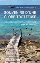 Couverture du livre « Souvenirs d'une globe-trotteuse : hymne à la liberté et à la joie de vivre l'instant présent » de Marie-Claire Grisar aux éditions Books On Demand