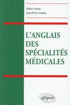 Couverture du livre « L anglais des specialites medicales » de Carnet/Charpy aux éditions Ellipses