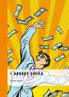 Couverture du livre « L'argent facile » de Daniel Sadie aux éditions Publibook