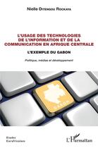 Couverture du livre « L'usage des technologies de l'information et de la communication en Afrique centrale : l'exemple du Gabon » de Ditengou Rockaya N. aux éditions L'harmattan