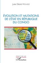 Couverture du livre « Évolution et mutations de l'état en République du Congo » de Juste Desire Mondele aux éditions L'harmattan