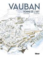Couverture du livre « Vauban, homme de l'art » de Jean-Benoit Heron et Jean-Loup Fontana aux éditions Glenat