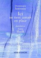 Couverture du livre « Ici ne tient jamais en place » de Dominique Sorrente aux éditions Voix D'encre