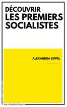 Couverture du livre « Découvrir les premiers socialistes » de Alexandra Sippel aux éditions Editions Sociales