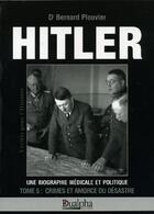 Couverture du livre « Hitler Tome 5 ; crimes et amorce du désastre » de Bernard Plouvier aux éditions Dualpha