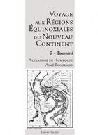 Couverture du livre « Voyage aux régions équinoxiales du nouveau continent t.7 : tuamini » de Alexandre De Humboldt et Aime Bonpland aux éditions L'escalier