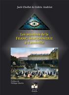 Couverture du livre « Les mystères de la Franc-Maçonnerie à Lunéville » de Jack Chollet et Cedric Andriot aux éditions Gerard Louis