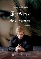 Couverture du livre « Le silence des coeurs » de Patricia Bergès aux éditions Beaurepaire