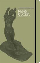 Couverture du livre « Camille Claudel museum guide to the collections » de Francoise Magny aux éditions Lienart