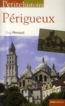 Couverture du livre « Petite histoire de Périgueux » de Guy Penaud aux éditions Geste