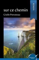 Couverture du livre « Sur ce chemin » de Gisele Prevoteau aux éditions Ipagination Editions