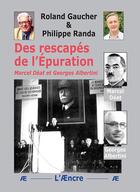 Couverture du livre « Des rescapés de l'Épuration : Marcel Déat - Georges Albertini » de Philippe Randa et Roland Gaucher aux éditions Aencre