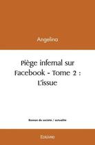 Couverture du livre « Piege infernal sur facebook - t02 - piege infernal sur facebook » de Angelina Angelina aux éditions Edilivre