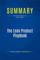 Couverture du livre « The Lean Product Playbook : Review and Analysis of Olsen's Book » de Businessnews Publish aux éditions Business Book Summaries