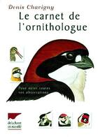 Couverture du livre « Le Carnet De L'Ornithologue » de Denis Chavigny aux éditions Delachaux & Niestle
