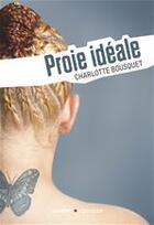 Couverture du livre « Proie idéale » de Charlotte Bousquet aux éditions Rageot Editeur