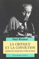 Couverture du livre « La critique et la conviction - entretiens avec francois azouvi et marc de launay » de Paul Ricoeur aux éditions Calmann-levy