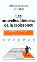 Couverture du livre « Les Nouvelles Theories De La Croissance » de Pierre Ralle et Dominique Guellec aux éditions La Decouverte