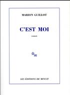 Couverture du livre « C'est moi » de Marion Guillot aux éditions Minuit