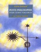 Couverture du livre « Petite philosophie pour temps variables » de Cecile Guerard aux éditions Table Ronde