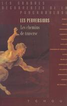 Couverture du livre « Les perversions ; les chemins de traverse » de Grunberger Béla aux éditions Tchou