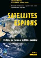 Couverture du livre « Les satellites espions ; de la guerre froide à la guerre des étoiles » de Jacques Villain aux éditions Vuibert