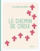 Couverture du livre « Le chemin de croix » de Anne Gravier et Juliette Levivier aux éditions Edifa