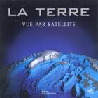 Couverture du livre « Terre Vue Par Satellite (La) » de  aux éditions La Martiniere