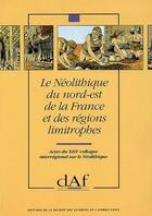 Couverture du livre « Le néolithique du Nord-Est de la France et des régions limitrophes » de  aux éditions Maison Des Sciences De L'homme