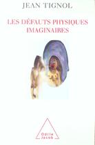 Couverture du livre « Les défauts physiques imaginaires » de Jean Tignol aux éditions Odile Jacob