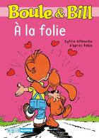 Couverture du livre « Boule & Bill : à la folie » de Sylvie Allouche aux éditions Mango