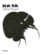 Couverture du livre « Ka ta » de Celine Minard aux éditions Rivages