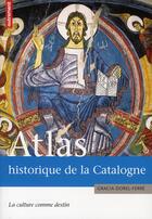 Couverture du livre « Atlas historique de la Catalogne » de Gracia Dorel-Ferre aux éditions Autrement
