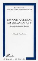 Couverture du livre « Du politique dans les organisations - sociologies des dispositifs de gestion » de  aux éditions L'harmattan