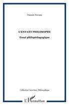 Couverture du livre « L'enfant philosophe : Essai philopédagogique » de Vincent Trovato aux éditions L'harmattan