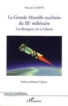 Couverture du livre « La grande muraille nucleaire du iiie millenaire » de Bernard Lavarini aux éditions L'harmattan