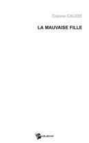 Couverture du livre « La mauvaise fille » de Colinne Caudie aux éditions Publibook