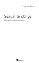 Couverture du livre « Sexualité oblige » de Faycal Lahrech aux éditions Publibook