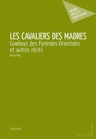 Couverture du livre « Les cavaliers des Madres » de Pierre Plas aux éditions Mon Petit Editeur