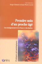 Couverture du livre « Prendre soin d'un proche âgé » de Serge Clement et Jean-Pierre Lavoie aux éditions Eres