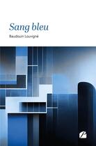 Couverture du livre « Sang bleu » de Baudouin Louvigne aux éditions Editions Du Panthéon