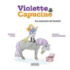 Couverture du livre « Violette et Capucine ; le concours de beauté » de Quitterie Lanta et Laurence Grard Guenard aux éditions Amphora