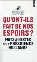 Couverture du livre « Qu'ont-ils fait de nos espoirs ? faits & gestes de la présidence Hollande » de Mediapart aux éditions Points