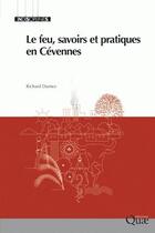 Couverture du livre « Le feu, savoirs et pratiques en Cévennes » de Richard Dumez aux éditions Quae