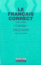 Couverture du livre « Le Francais Correct Guide Pratique » de Grevisse aux éditions Duculot