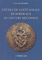 Couverture du livre « L'ecole de sante navale de bordeaux ou l'oeuvre meconnue » de Querrec Yves Le aux éditions Presses Du Midi